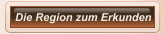 Die Region zum Erkunden